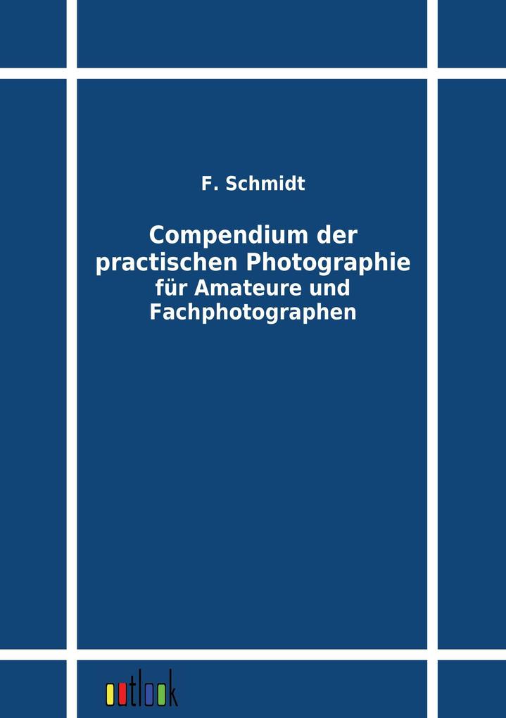 Compendium der practischen Photographie für Amateure und Fachphotographen