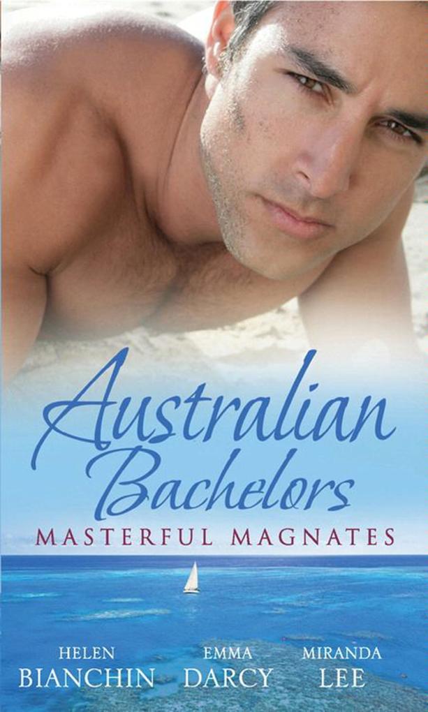 Australian Bachelors: Masterful Magnates: Purchased: His Perfect Wife (Wedlocked! Book 70) / Ruthless Billionaire Forbidden Baby / The Millionaire‘s Inexperienced Love-Slave (Ruthless Book 19)