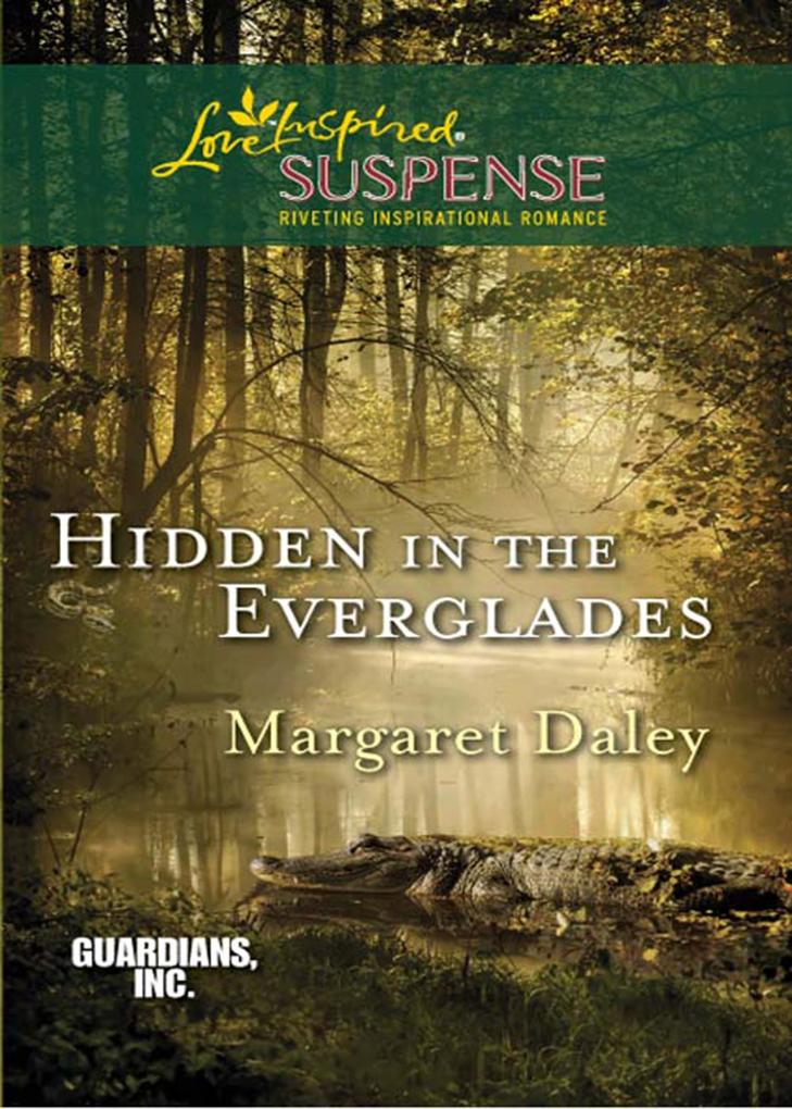 Hidden In The Everglades (Mills & Boon Love Inspired Suspense) (Guardians Inc. Book 3)