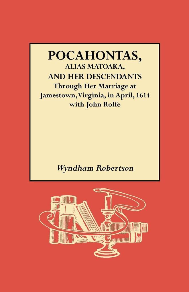 Pocahontas Alias Matoaka and Her Descendants