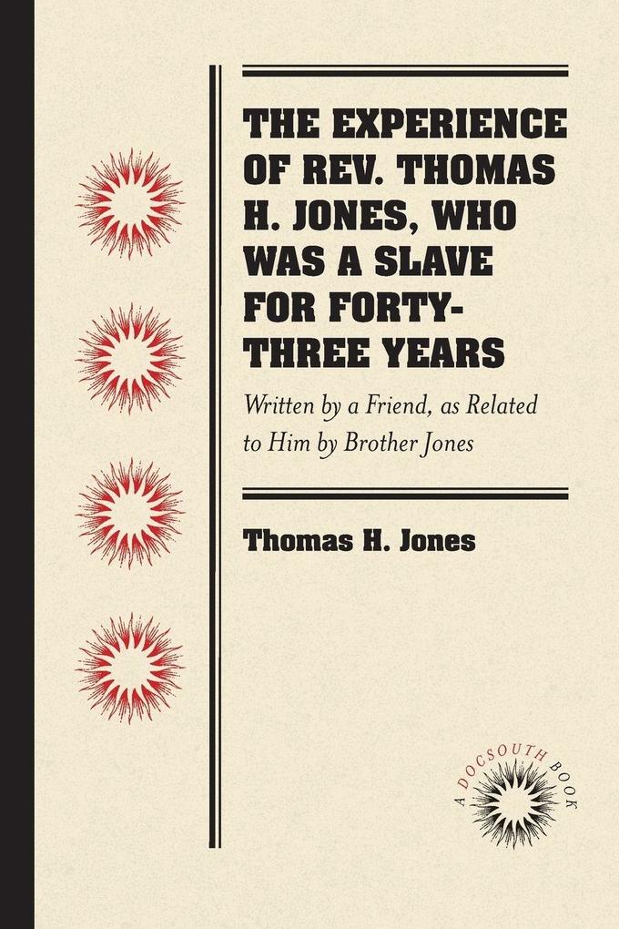 The Experience of Rev. Thomas H. Jones Who Was a Slave for Forty-Three Years