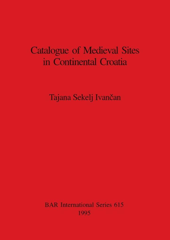 Catalogue of Medieval Sites in Continental Croatia