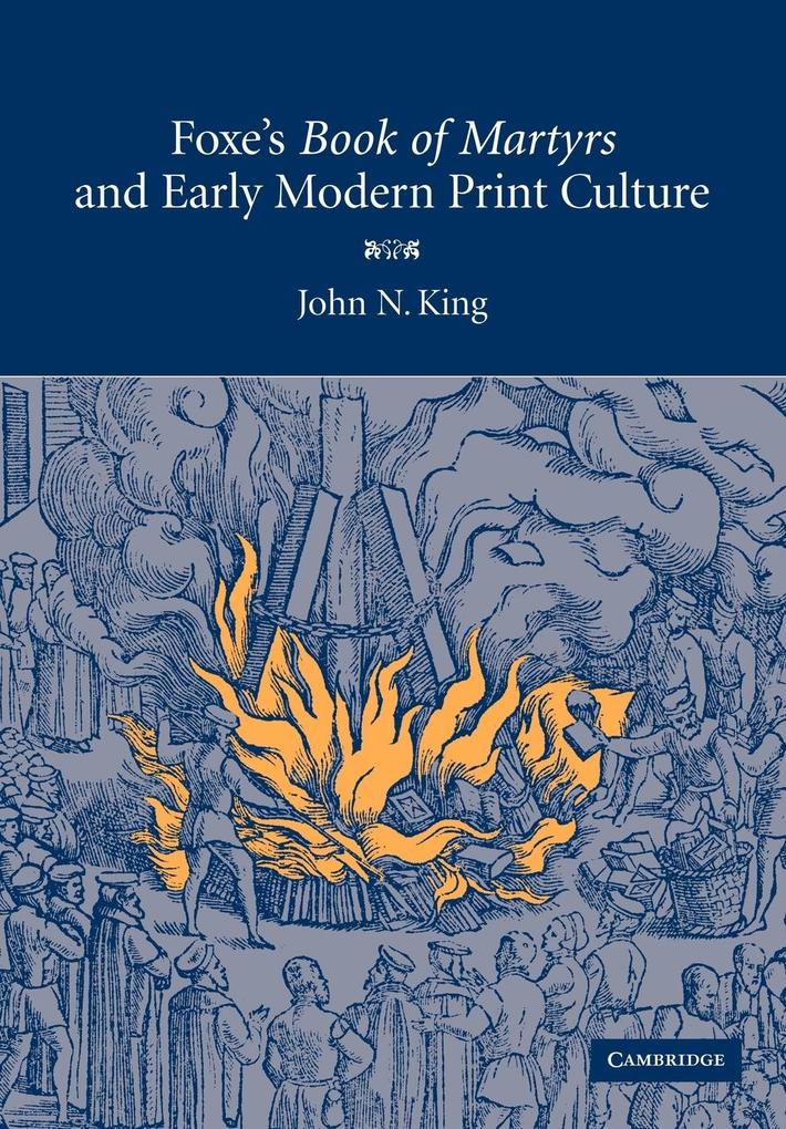 Foxe‘s ‘Book of Martyrs‘ and Early Modern Print Culture