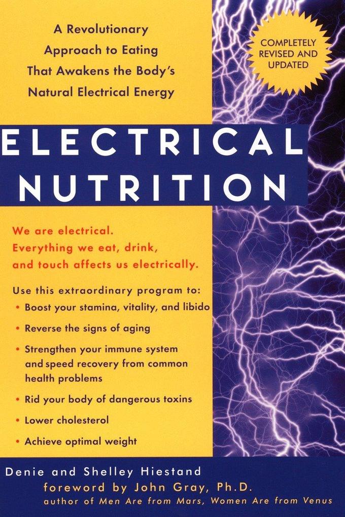Electrical Nutrition: A Revolutionary Approach to Eating That Awakens the Body's Electrical Energy - Shelly Heistand/ Denie Hiestand