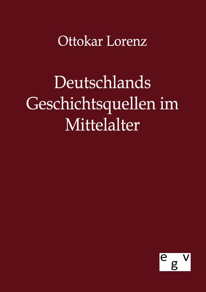 Deutschlands Geschichtsquellen im Mittelalter