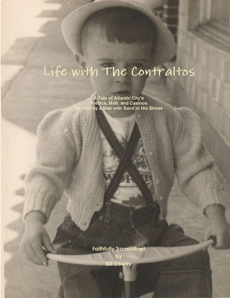 Life with the Contraltos - A Tale of Atlantic City's Politics Mob and Casinos as Told by a Man with Sand in His Shoes