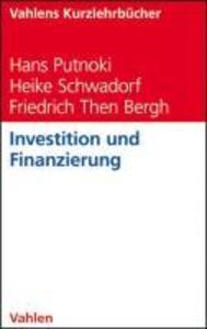 Investition und Finanzierung - Hans Putnoki/ Heike Schwadorf/ Friedrich Then Bergh