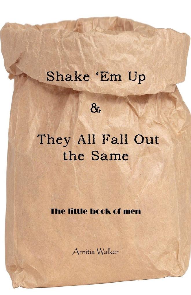 Shake 'em Up & They All Fall Out the Same