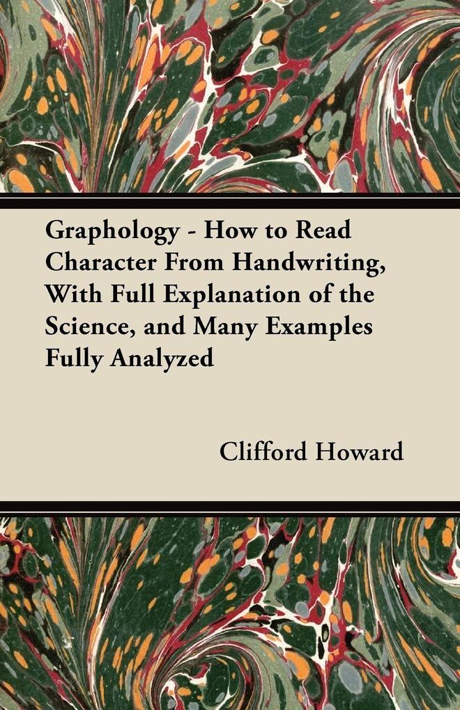 Graphology - How to Read Character From Handwriting With Full Explanation of the Science and Many Examples Fully Analyzed