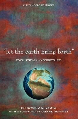 Let the Earth Bring Forth: Evolution and Scripture