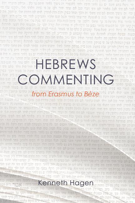 Hebrews Commenting from Erasmus to Beze 1516-1598