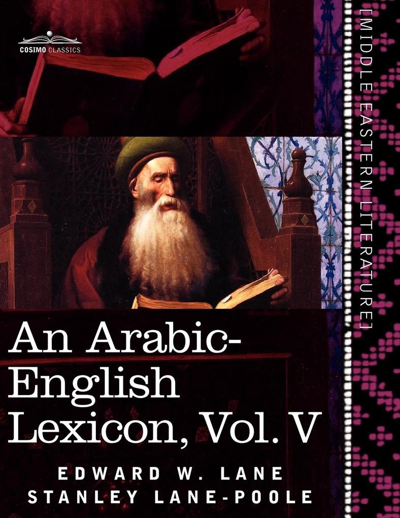 An Arabic-English Lexicon (in Eight Volumes) Vol. V - Edward W. Lane/ Stanley Lane-Poole