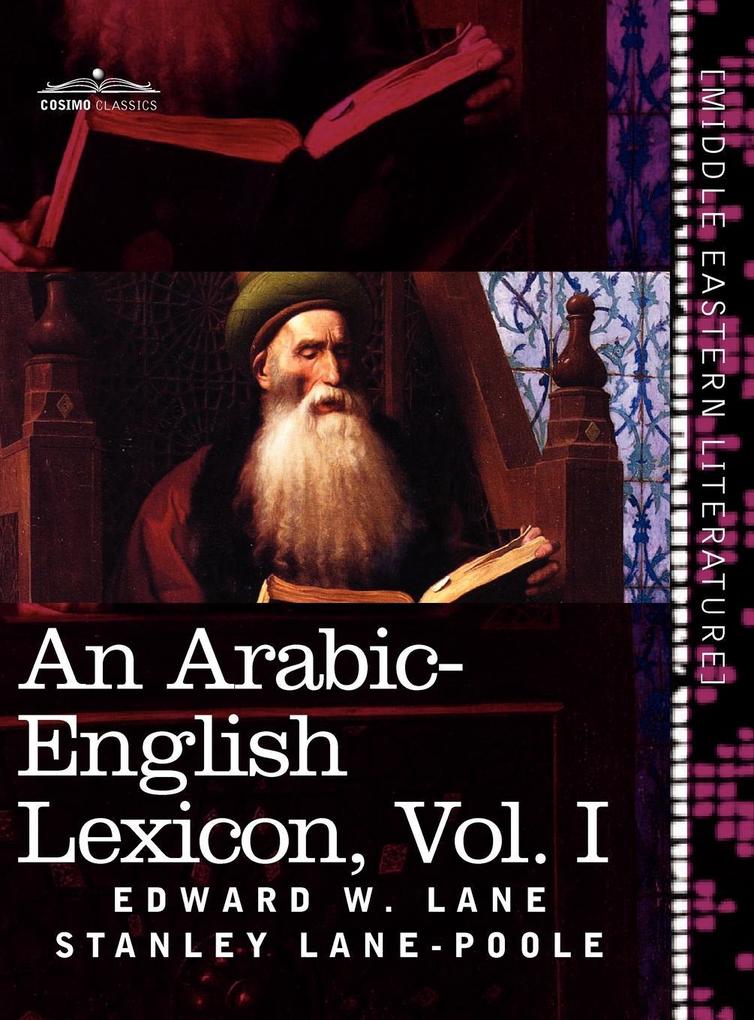 An Arabic-English Lexicon (in Eight Volumes) Vol. I - Edward W. Lane/ Stanley Lane-Poole