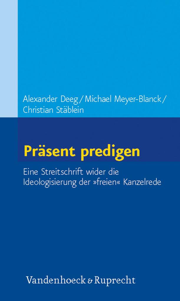 Präsent predigen - Michael Meyer-Blanck/ Alexander Deeg/ Christian Stäblein