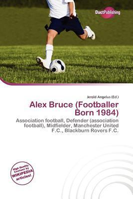 Alex Bruce (Footballer Born 1984)