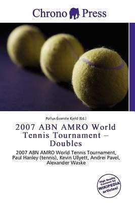 2007 ABN AMRO World Tennis Tournament - Doubles