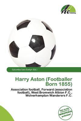 Harry Aston (Footballer Born 1855)
