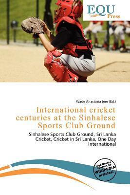 International cricket centuries at the Sinhalese Sports Club Ground