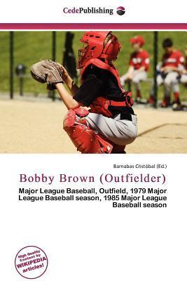 Bobby Brown (Outfielder)