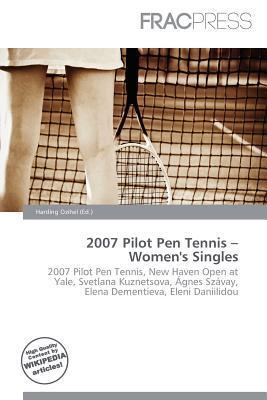 2007 Pilot Pen Tennis - Women's Singles