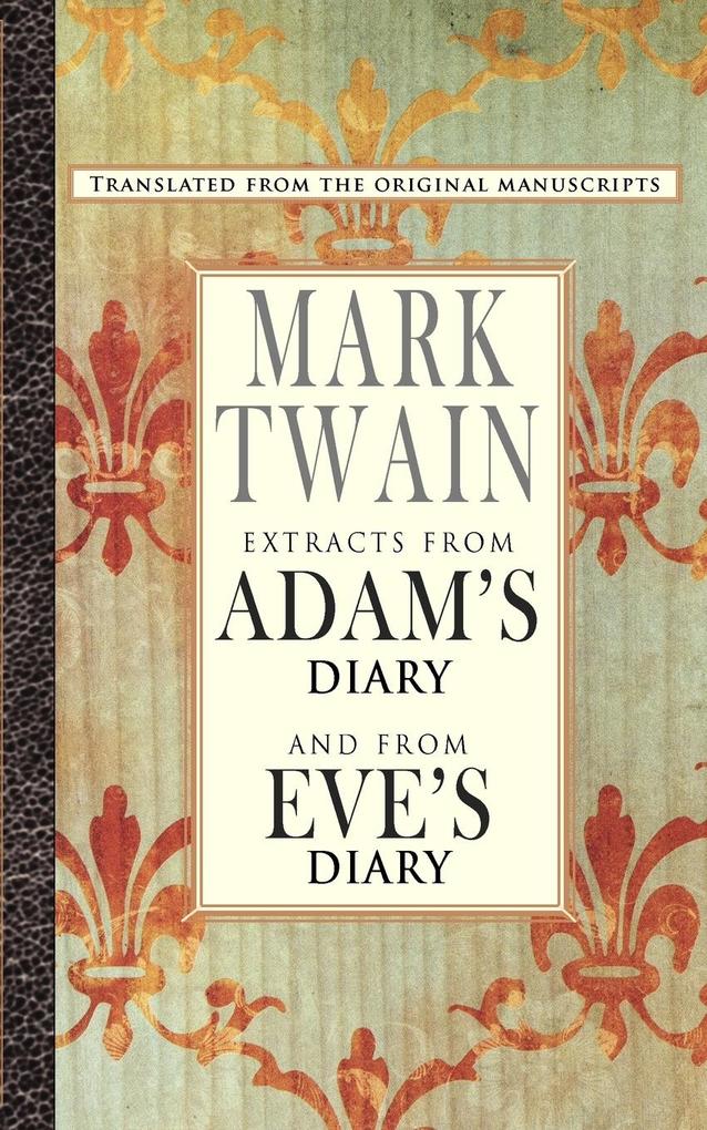 Extracts from Adam‘sDiary/Eve‘s Diary