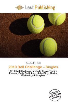2010 Bell Challenge - Singles