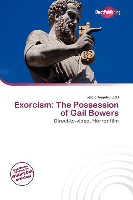 Exorcism: The Possession of Gail Bowers