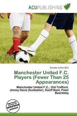 Manchester United F.C. Players (Fewer Than 25 Appearances)