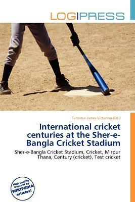International cricket centuries at the Sher-e-Bangla Cricket Stadium
