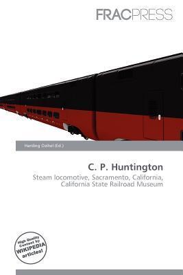 C. P. Huntington