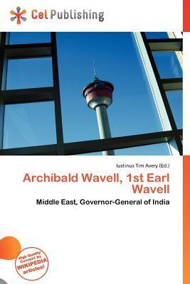 Archibald Wavell 1st Earl Wavell