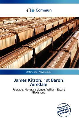 James Kitson 1st Baron Airedale