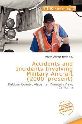 Accidents and Incidents Involving Military Aircraft (2000-present)