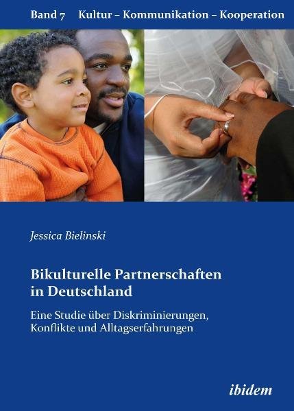 Bikulturelle Partnerschaften in Deutschland. Eine Studie über Diskriminierungen Konflikte und Alltagserfahrungen