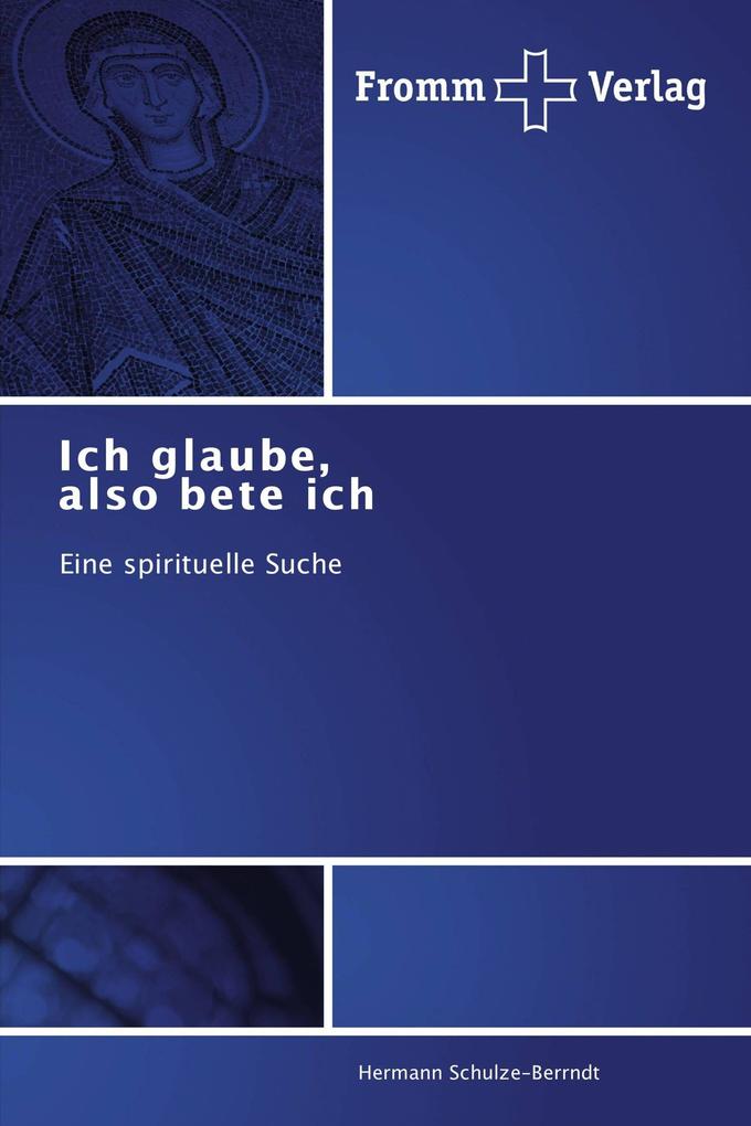 Ich glaube also bete ich
