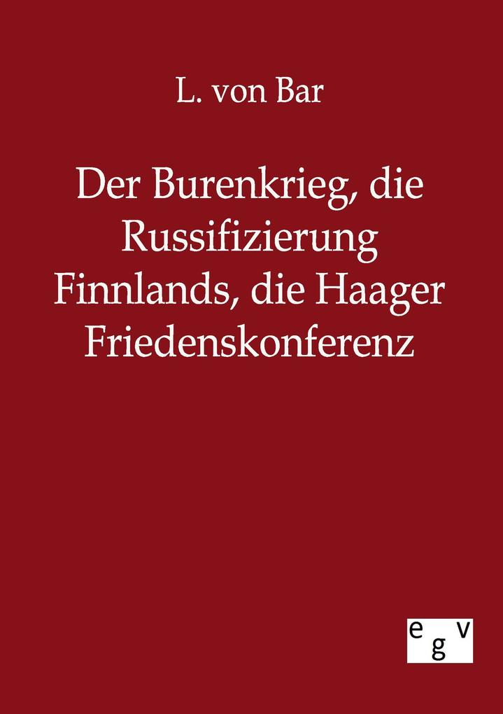 Der Burenkrieg die Russifizierung Finnlands die Haager Friedenskonferenz
