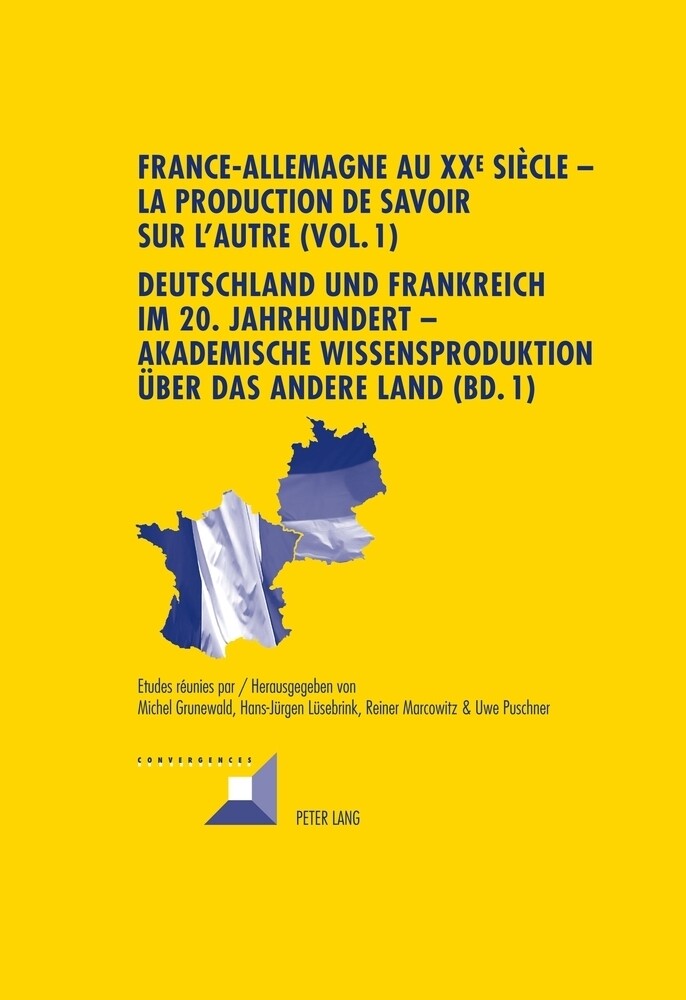 France-Allemagne au XX e siècle - La production de savoir sur l‘Autre (Vol. 1)- Deutschland und Fra