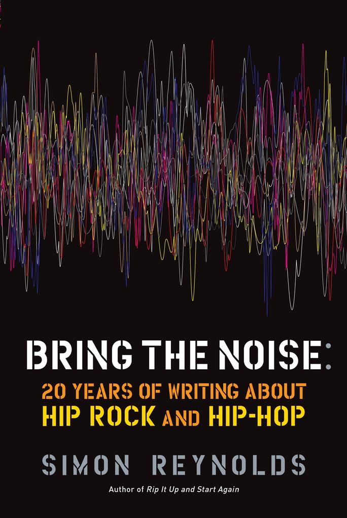 Bring the Noise - Simon Reynolds