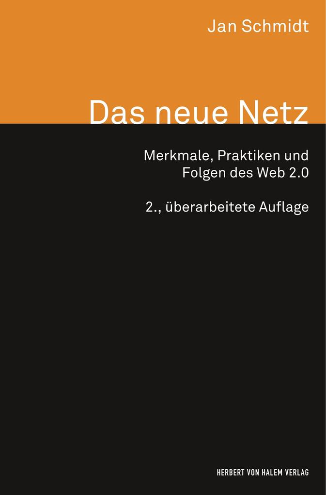 Das neue Netz. Merkmale Praktiken und Folgen des Web 2.0