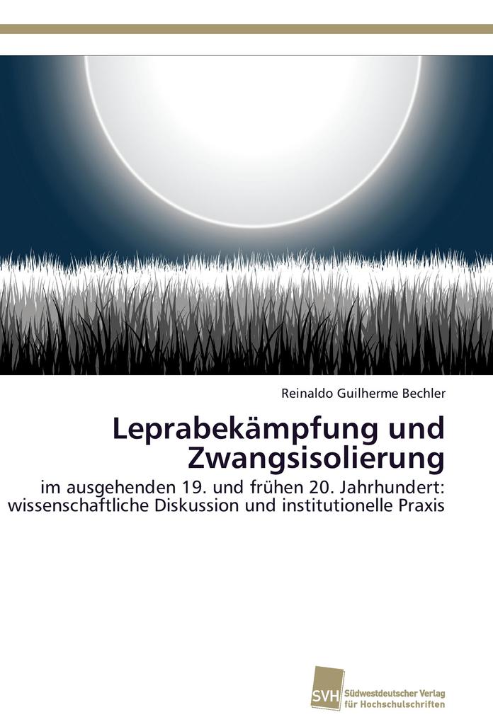Leprabekämpfung und Zwangsisolierung