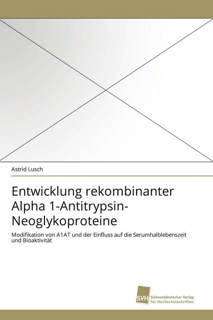 Entwicklung rekombinanter Alpha 1-Antitrypsin-Neoglykoproteine