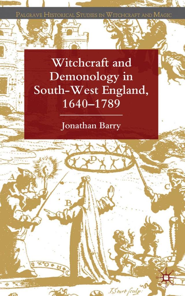Witchcraft and Demonology in South-West England 1640-1789
