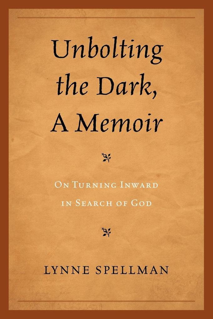 Unbolting the Dark A Memoir