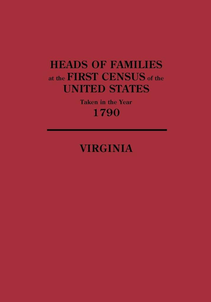Heads of Families at the First Census of the United States Taken in the Year 1790