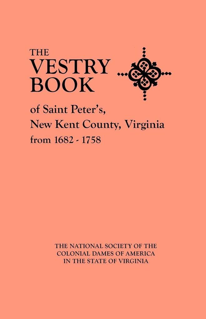 Vestry Book of Saint Peter's New Kent County Virginia from 1682-1758