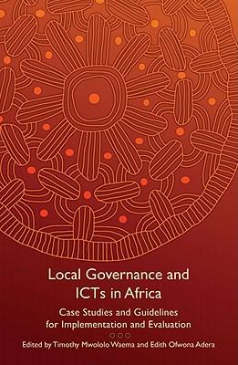Local Governance and Icts in Africa: Case Studies and Guidelines for Implementation and Evaluation