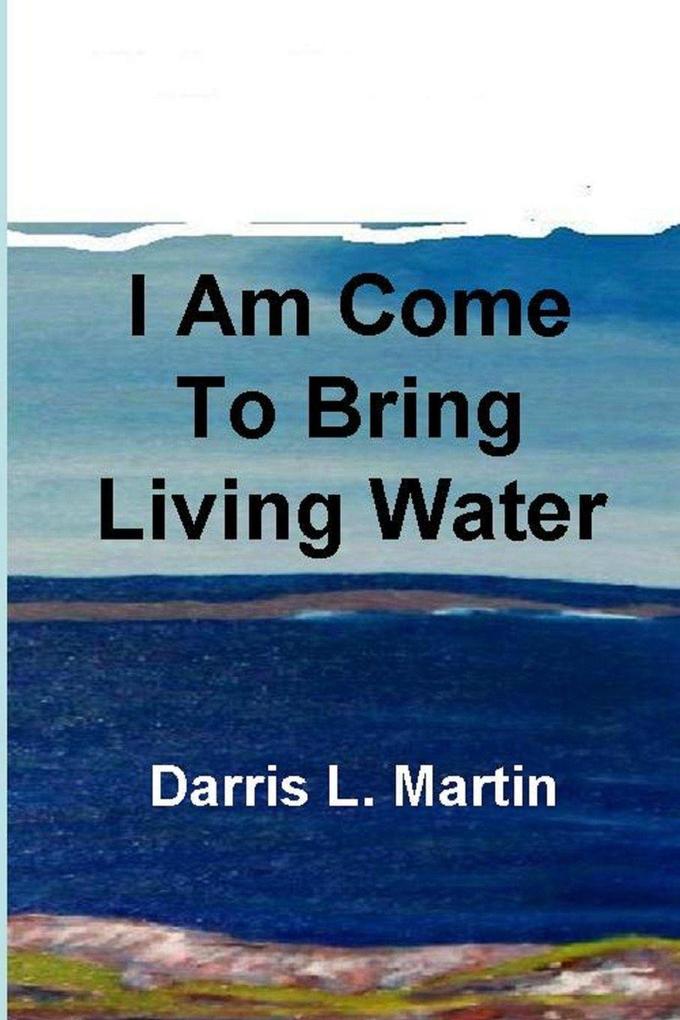 I Am Come To Bring Living Water