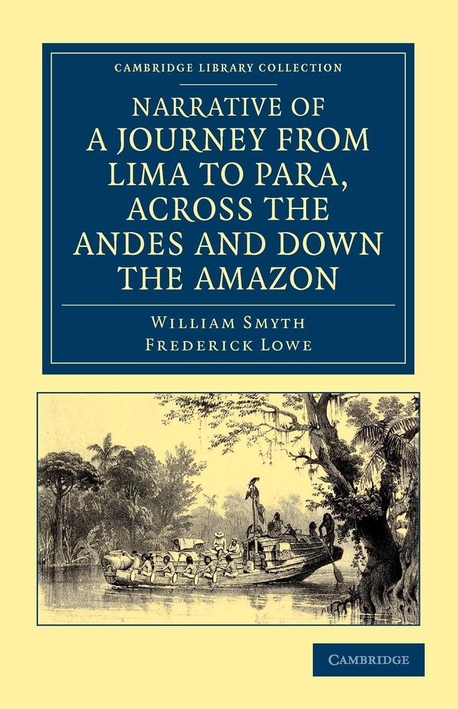 Narrative of a Journey from Lima to Para Across the Andes and Down the Amazon