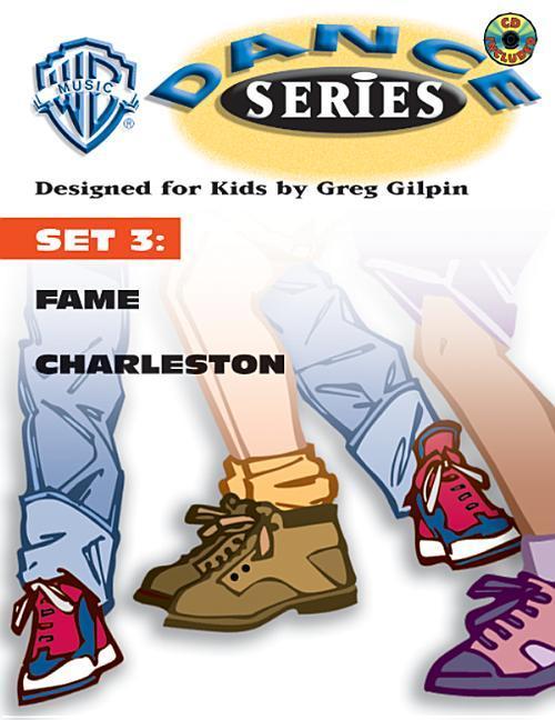 WB Dance Set 3: Fame / Charleston Book & CD [With CD W/Complete Performance & Accompaniment Tracks] - Greg Gilpin