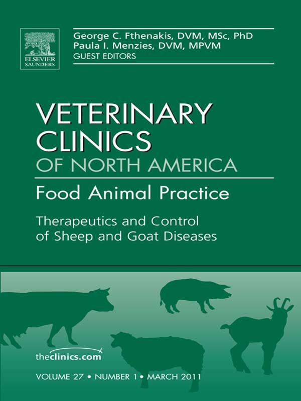 Therapeutics and Control of Sheep and Goat Diseases An Issue of Veterinary Clinics: Food Animal Practice